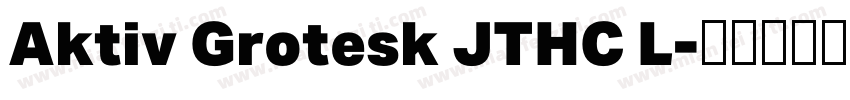 Aktiv Grotesk JTHC L字体转换